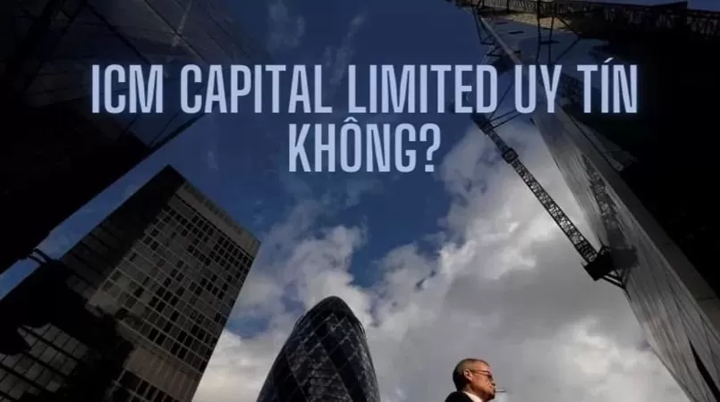 ICM Capital Limited uy tín không?