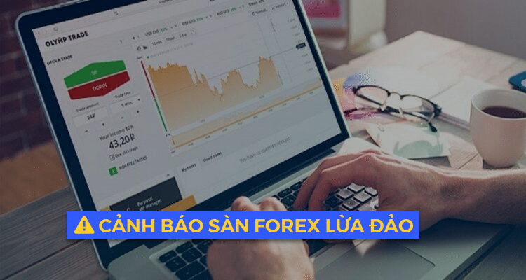 Dấu hiệu nhận biết sàn giao dịch Forex lừa đảo.