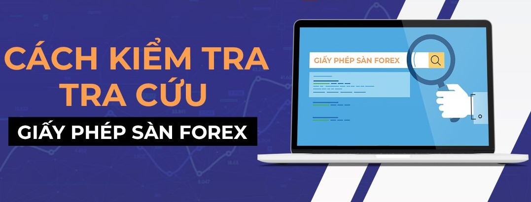 Lưu ý về cách kiểm tra giấy phép sàn Forex.