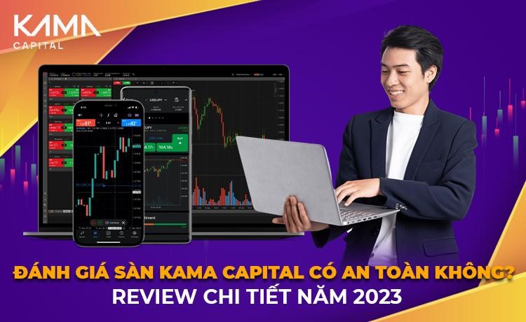 Đánh giá sàn Kama Capital có an toàn không? Review chi tiết năm 2023