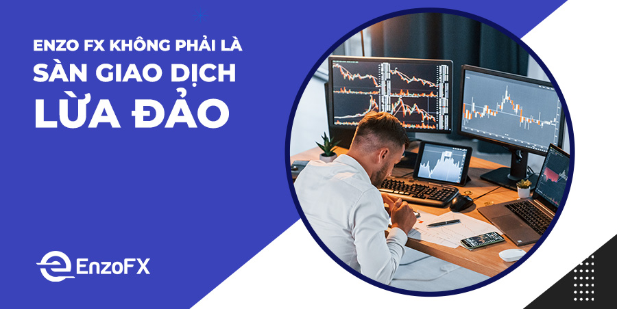  Enzo FX Không Phải Là Sàn Giao Dịch Lừa Đảo