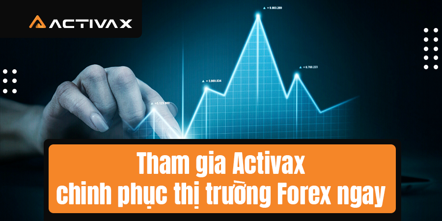 Tham gia Activax chinh phục thị trường Forex ngay