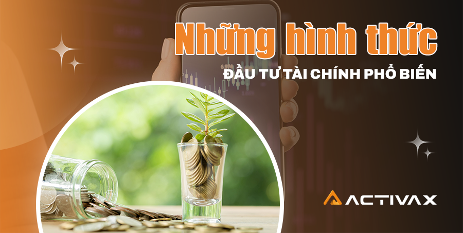 Những hình thức đầu tư tài chính phổ biến